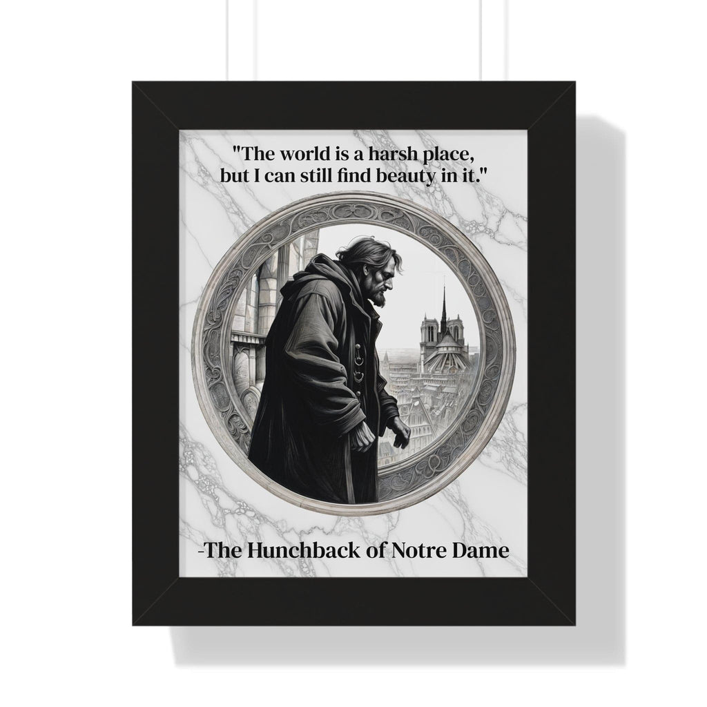 Printify Poster 11" x 14" / Black The Hunchback of Notre Dame Inspirational Quote Art Decor Framed Wall Art Home Office Gift - Quasimodo Quote Print for Classics Lovers