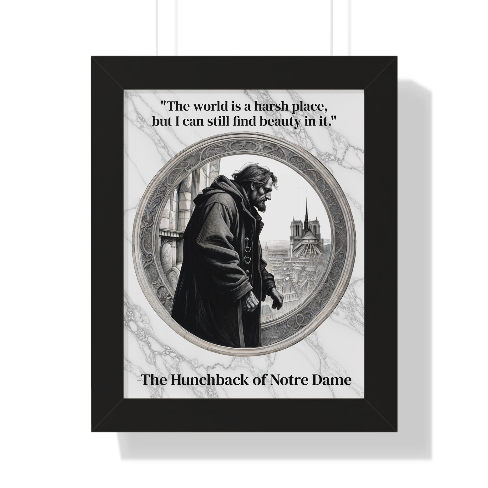 Printify Poster 11" x 14" / Black The Hunchback of Notre Dame Inspirational Quote Art Decor Framed Wall Art Home Office Gift - Quasimodo Quote Print for Classics Lovers