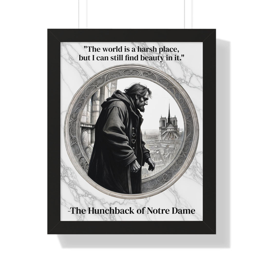 Printify Poster 16″ x 20″ / Black The Hunchback of Notre Dame Inspirational Quote Art Decor Framed Wall Art Home Office Gift - Quasimodo Quote Print for Classics Lovers